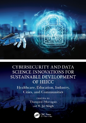 Cybersecurity and Data Science Innovations for Sustainable Development of HEICC: Healthcare, Education, Industry, Cities, and Communities
