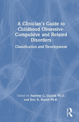 Clinician's Guide to Childhood Obsessive-Compulsive and Related Disorders: Classification and Development