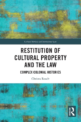 Restitution of Cultural Property and the Law: Complex Colonial Histories