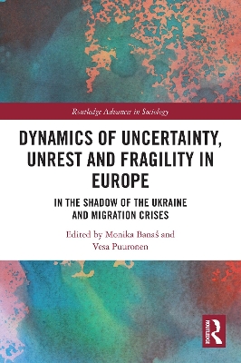 Dynamics of Uncertainty, Unrest and Fragility in Europe: In the Shadow of the Ukraine and Migration Crises