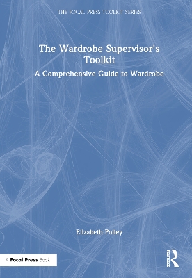 Wardrobe Supervisor's Toolkit: A Comprehensive Guide to Wardrobe