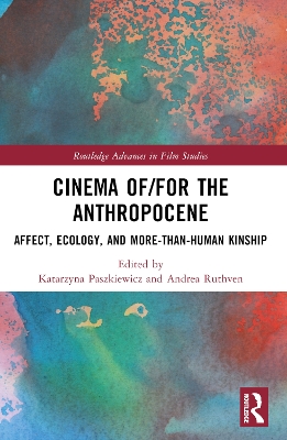 Cinema of/for the Anthropocene: Affect, Ecology, and More-Than-Human Kinship