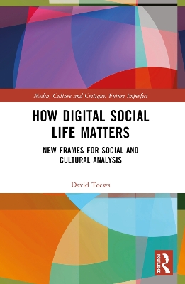 How Digital Social Life Matters: New Frames for Social and Cultural Analysis