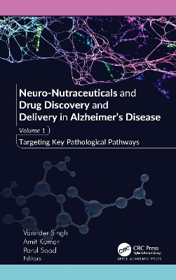 Neuro-Nutraceuticals and Drug Discovery and Delivery in Alzheimer's Disease: Volume 1: Targeting Key Pathological Pathways