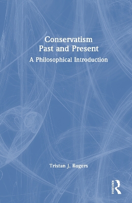 Conservatism, Past and Present: A Philosophical Introduction