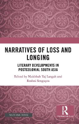Narratives of Loss and Longing: Literary Developments in Postcolonial South Asia