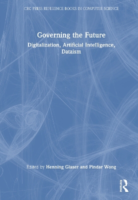 Governing the Future: Digitalization, Artificial Intelligence, Dataism