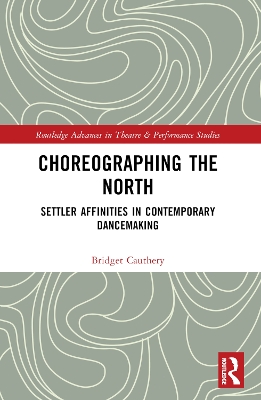 Choreographing the North: Settler Affinities in Contemporary Dancemaking