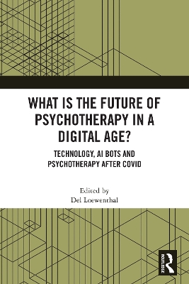 What is the Future of Psychotherapy in a Digital Age?: Technology, AI Bots and Psychotherapy After Covid
