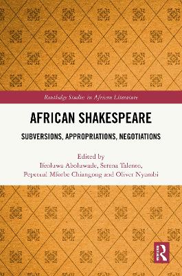 African Shakespeare: Subversions, Appropriations, Negotiations