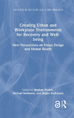 Creating Urban and Workplace Environments for Recovery and Well-being: New Perspectives on Urban Design and Mental Health