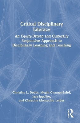 Critical Disciplinary Literacy: An Equity-Driven and Culturally Responsive Approach to Disciplinary Learning and Teaching