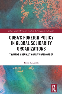 Cuba's Foreign Policy in Global Solidarity Organizations: Towards a Revolutionary World Order