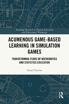 Acumenous Game-Based Learning in Simulation Games: Transforming Fears of Mathematics and Statistics Education
