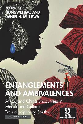 Entanglements and Ambivalences: Africa and China Encounters in Media and Culture