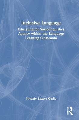 Inclusive Language: Educating for Sociolinguistics Agency within the Language Learning Classroom