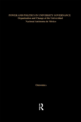 Power and Politics in University Governance: Organization and Change at the Universidad Nacional Autonoma de Mexico