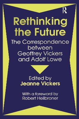 Rethinking the Future: Correspondence Between Geoffrey Vickers and Adolph Lowe