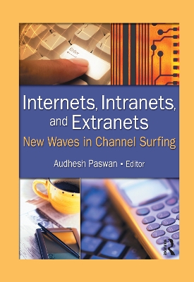 Internets, Intranets, and Extranets: New Waves in Channel Surfing