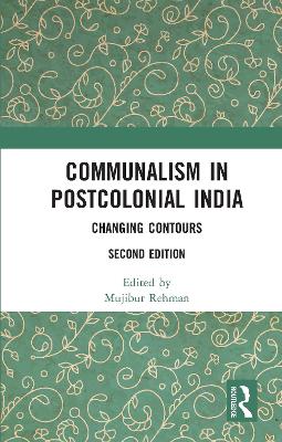 Communalism in Postcolonial India: Changing contours