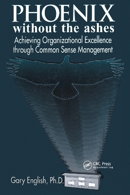 Phoenix Without the Ashes: Achieving Organizational Excellence Through Common Sense Management