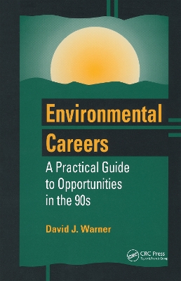 Environmental Careers: A Practical Guide to Opportunities in the 90s