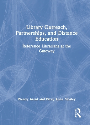 Library Outreach, Partnerships, and Distance Education: Reference Librarians at the Gateway