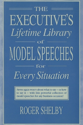 Executives Lifetime Library of Model Speeches for Every Situation