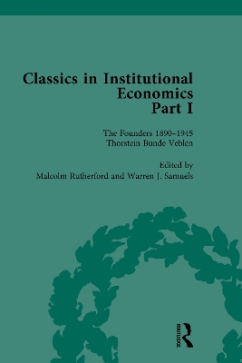 Classics in Institutional Economics, Part I, Volume 1: The Founders - Key Texts, 1890-1946