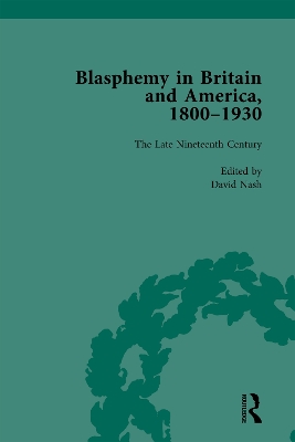 Blasphemy in Britain and America, 1800-1930, Volume 3