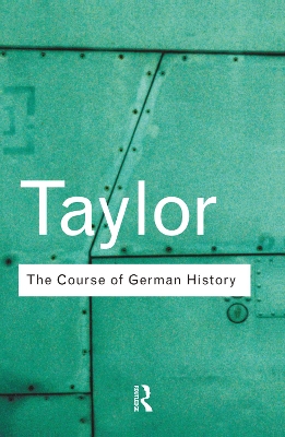 Course of German History: A Survey of the Development of German History since 1815