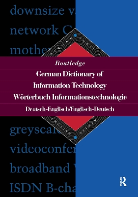 Routledge German Dictionary of Information Technology Worterbuch Informationstechnologie: German-English/English-German