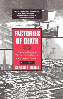 Factories of Death: Japanese Biological Warfare, 1932-45 and the American Cover-Up