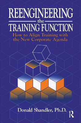 Reengineering the Training Function: How to Align Training With the New Corporate Agenda
