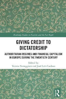 Giving Credit to Dictatorship: Authoritarian Regimes and Financial Capitalism in Europe during the Twentieth Century