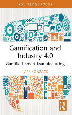 Gamification and Industry 4.0: Gamified Smart Manufacturing