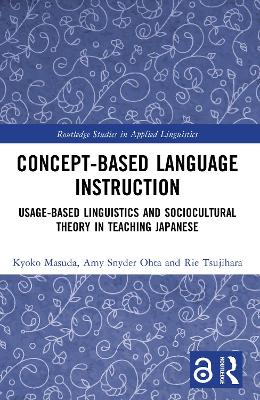 Concept-based Language Instruction: Usage-based Linguistics and Sociocultural Theory in Teaching Japanese
