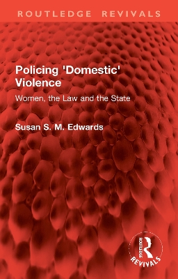 Policing 'Domestic' Violence: Women, the Law and the State