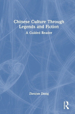 Chinese Culture Through Legends and Fiction: A Guided Reader