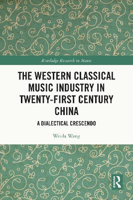 Western Classical Music Industry in Twenty-First Century China: A Dialectical Crescendo