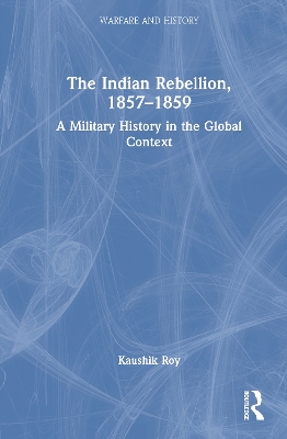 Indian Rebellion, 1857-1859: A Military History in the Global Context