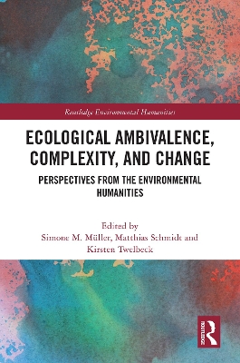 Ecological Ambivalence, Complexity, and Change: Perspectives from the Environmental Humanities
