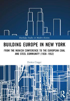 Building Europe in New York: From the Munich Conference to the European Coal and Steel Community (1938-1952)