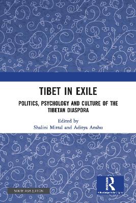 Tibet in Exile: Politics, Psychology and Culture of the Tibetan Diaspora