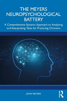Meyers Neuropsychological Battery: A Comprehensive Systems Approach to Analyzing and Interpreting Tests for Practicing Clinicians