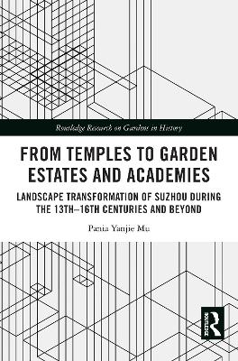 From Temples to Garden Estates and Academies: Landscape Transformation of Suzhou During the 13th-16th Centuries and Beyond