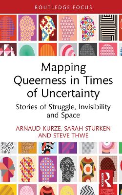 Mapping Queerness in Times of Uncertainty: Stories of Struggle, Invisibility and Space