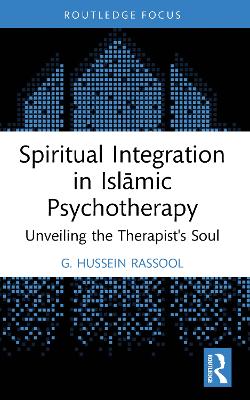 Spiritual Integration in Islamic Psychotherapy: Unveiling the Therapist's Soul