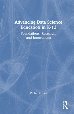 Advancing Data Science Education in K-12: Foundations, Research, and Innovations