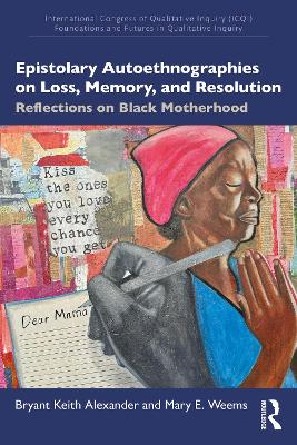 Epistolary Autoethnographies on Loss, Memory, and Resolution: Reflections on Black Motherhood